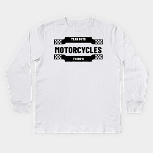 Yeah Guys, There's Motorcycles Kids Long Sleeve T-Shirt